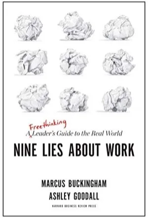 Nine Lies About Work by Marcus Buckingham and Ashley Goodall
