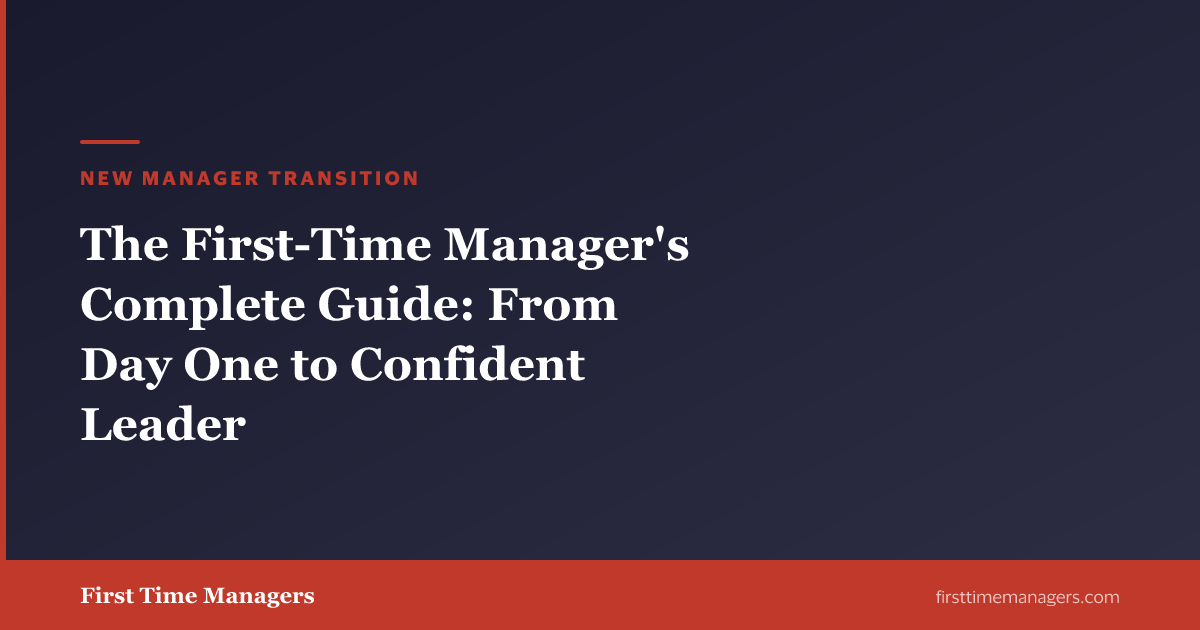 The First-Time Manager's Complete Guide